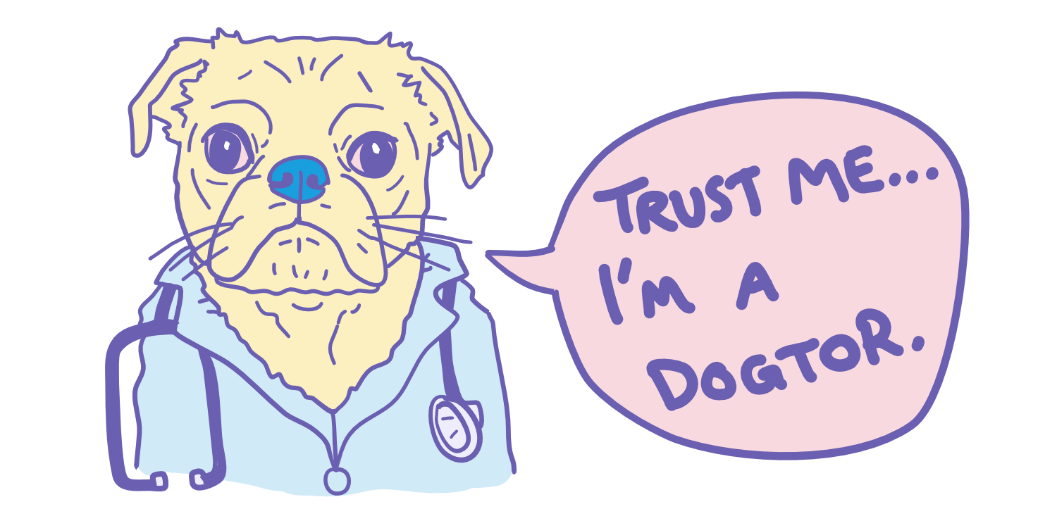 Pug saying, Trust me... I'm a dogtor.